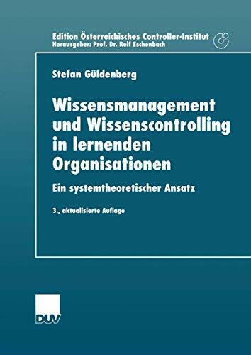 Wissensmanagement und Wissenscontrolling in lernenden Organisationen: Ein systemtheoretischer Ansatz (Schriftenreihe für Controlling und ... Österreichisches Controller-Institut)
