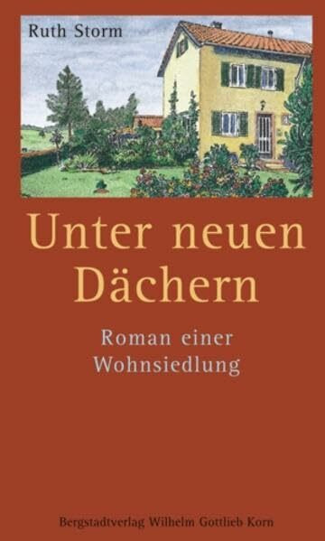 Unter neuen Dächern: Roman einer Wohnsiedlung