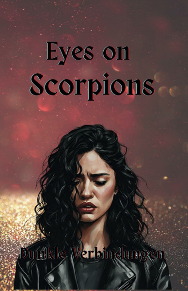 Eyes on Scorpions Band 2: Dunkle Verbindungen: Mafia Romance