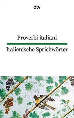 Proverbi italiani Italienische Sprichwörter: Gesammelt und übersetzt von Ferdinand Möller unter Mitarbeit | dtv zweisprachig für Einsteiger – Italienisch