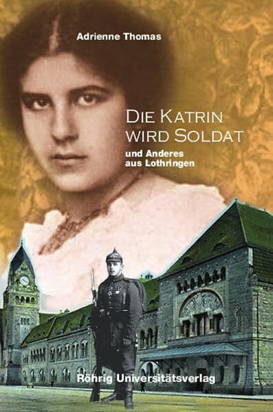Die Katrin wird Soldat: und Anderes aus Lothrigen (Sammlung Bücherturm)