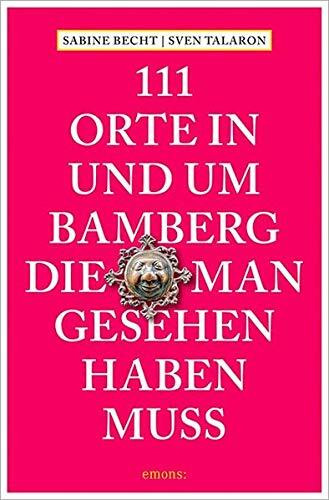 111 Orte in und um Bamberg, die man gesehen haben muss