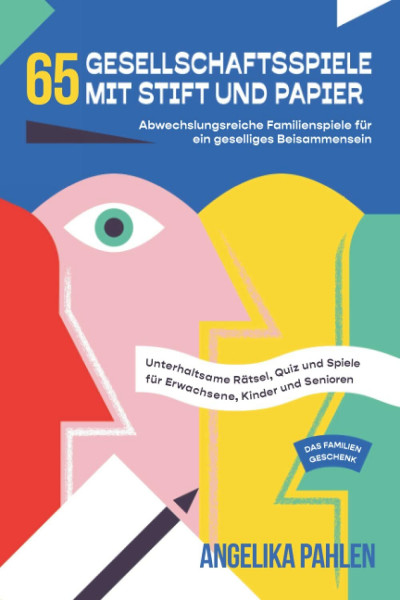 65 Gesellschaftsspiele mit Stift und Papier: Abwechslungsreiche Familienspiele für ein geselliges Beisammensein - Unterhaltsame Rätsel, Quiz und Spiele für Erwachsene, Kinder und Senioren - Geschenk