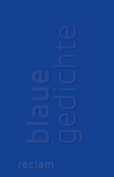 Blaue Gedichte: Deutsch-Lektüre, Deutsche Klassiker der Literatur – 18925 (Reclams Universal-Bibliothek)