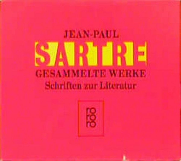 Schriften zur Literatur: Der Mensch und die Dinge / Baudelaire / Was ist Literatur? / Saint Genet: Komödiant und Märtyrer / Schwarze und weiße ... der Familie I-IV (Sartre: Gesammelte Werke)