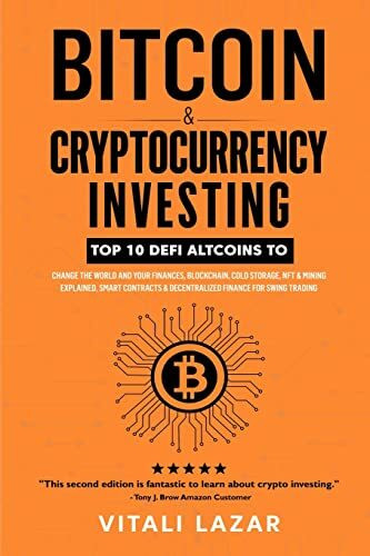 Bitcoin & Cryptocurrency Investing: Top 10 DeFi Altcoins to Change the World and Your Finances, Blockchain, Cold Storage, NFT & Mining Explained, ... for Swing Trading (Digital Currency, Band 2)