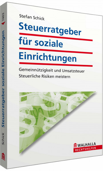 Steuerratgeber für soziale Einrichtungen: Gemeinnützigkeit und Umsatzsteuer; Steuerliche Risiken meistern; Walhalla Rechtshilfen