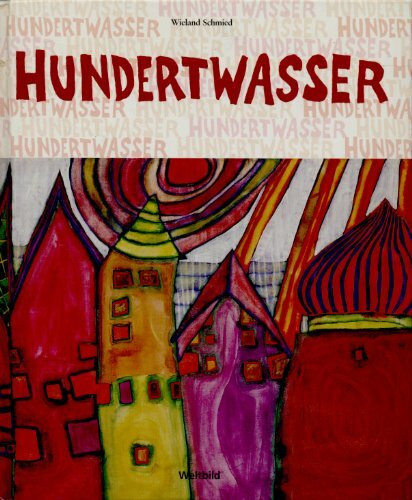 Hundertwasser. 1928 - 2000 Persönlichtkeit, Leben, Werk.