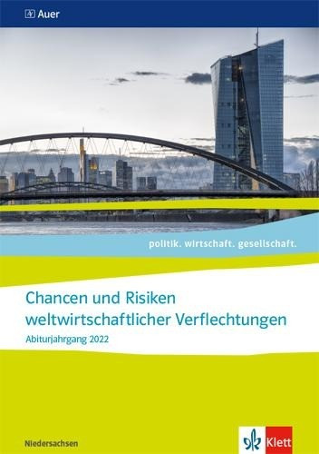 Chancen und Risiken weltwirtschaftlicher Verflechtungen. Themenheft für das Kurssemester 13.2 Klasse 13. Abiturjahrgang 2022