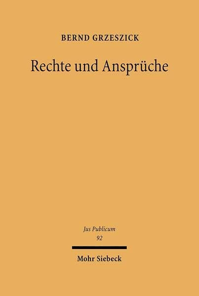 Rechte und Ansprüche: Eine Rekonstruktion des Staatshaftungsrechts aus den subjektiven öffentlichen Rechten (Jus Publicum, Band 92)