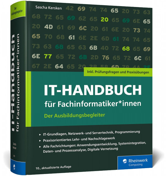 IT-Handbuch für Fachinformatiker*innen: Der Ausbildungsbegleiter für Anwendungsentwicklung und Systemintegration. Inkl. Prüfungsfragen und Übungen