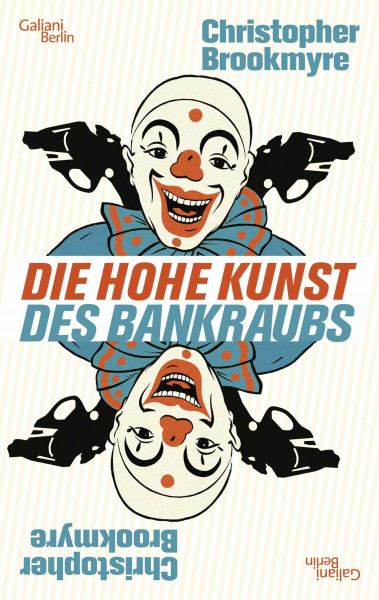 Die hohe Kunst des Bankraubs: Roman