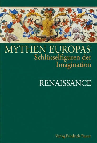 Mythen Europas. Schlüsselfiguren der Imagination / Renaissance