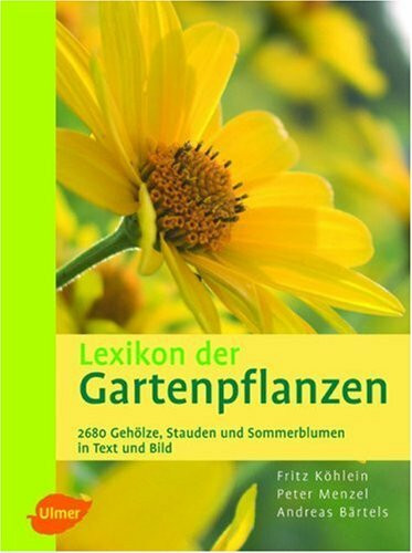 Lexikon der Gartenpflanzen: Sträucher und Bäume, Stauden, Sommerblumen
