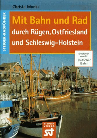 Mit Bahn und Rad durch Rügen, Ostfriesland und Schleswig- Holstein