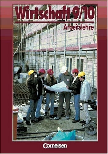 Wirtschaft - Bisherige allgemeine Ausgabe: Lernbereich Arbeitslehre, Wirtschaft, Ausgabe Nordrhein-Westfalen, Bd.9/10
