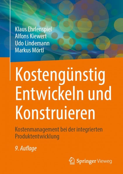 Kostengünstig Entwickeln und Konstruieren: Kostenmanagement bei der integrierten Produktentwicklung