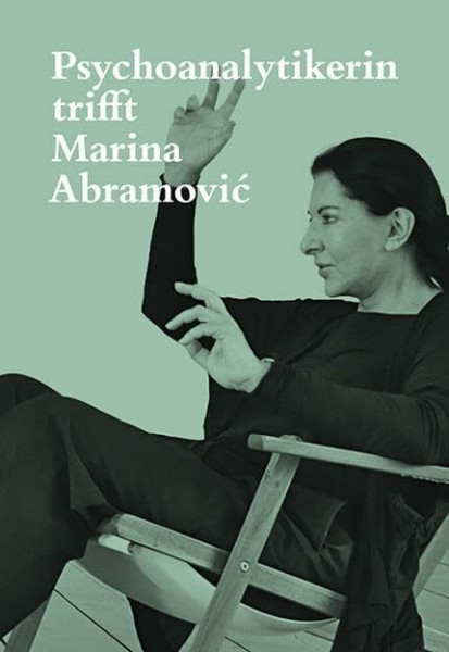 Psychoanalytikerin trifft Marina Abramović: Künstlerin trifft Jeannette Fischer