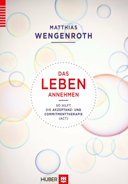 Das Leben annehmen: So hilft die Akzeptanz– und Commitmenttherapie (ACT)