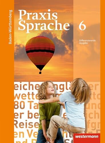 Praxis Sprache - Ausgabe 2015 für Baden-Württemberg: Schulbuch 6 Praxis Sprache - Ausgabe 2015 für Baden-Württemberg: Schulbuch 6