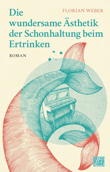 Die wundersame Ästhetik der Schonhaltung beim Ertrinken: Roman