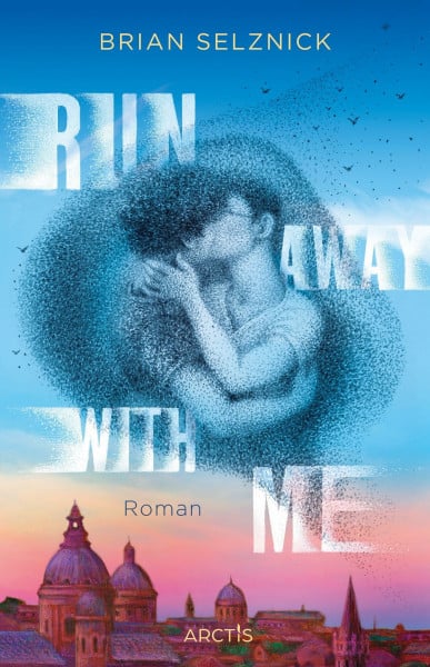 Run Away With Me: | Das neue Meisterwerk von Bestsellerautor Brian Selznick | Mit über fünfzig Illustrationen und gestaltetem Vor- und Nachsatz