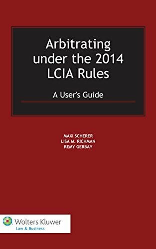 Arbitrating Under the 2014 Lcia Rules: A User's Guide
