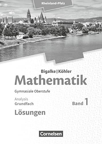 Bigalke/Köhler: Mathematik - Rheinland-Pfalz - Grundfach Band 1: Analysis - Lösungen zum Schulbuch