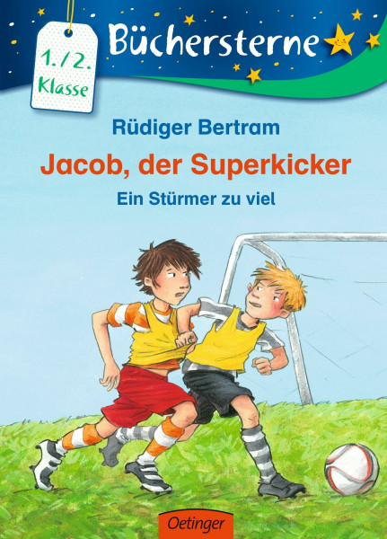 Jacob, der Superkicker. Ein Stürmer zu viel: Büchersterne. 1./2. Klasse