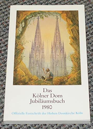 Das Kölner Dom Jubiläumsbuch 1980: Offizielle Festschrift der Hohen Domkirche Köln