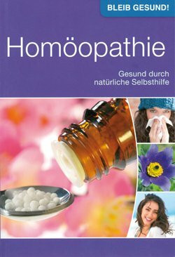Homöopathie - Gesund durch natürliche Selbsthilfe