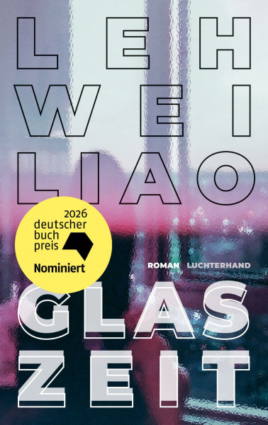Glaszeit: Roman - Nominiert für den Deutschen Buchpreis 2026 und den Bayerischen Buchpreis 2026