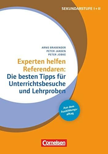 Experten helfen Referendaren - Sekundarstufe I und II: Die besten Tipps für Unterrichtsbesuche und Lehrproben - Buch