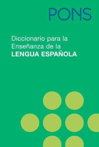 PONS Diccionario para la Ensenanza de la Lengua Espanola: das einsprachige Spanischwörterbuch
