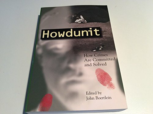 Howdunit: How Crimes Are Committed and Solved