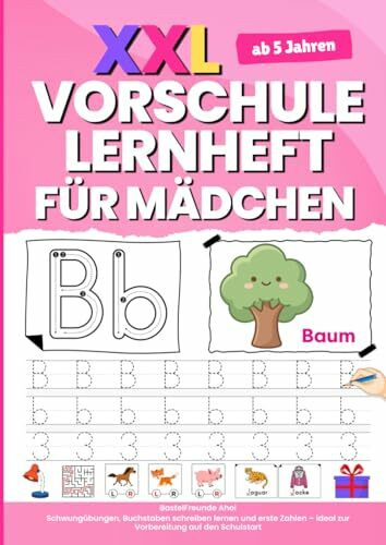XXL Vorschule Lernheft für Mädchen: Schwungübungen, Buchstaben schreiben lernen und erste Zahlen – ideal zur Vorbereitung auf den Schulstart ab 5 Jahren
