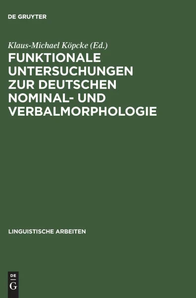 Funktionale Untersuchungen zur deutschen Nominal- und Verbalmorphologie: [Symposium am 21. u. 22.5. 1992, in Berlin] (Linguistische Arbeiten, 319, Band 319)