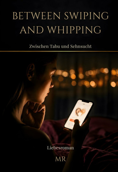 BETWEEN SWIPING AND WHIPPING: Zwischen Tabu und Sehnsucht
