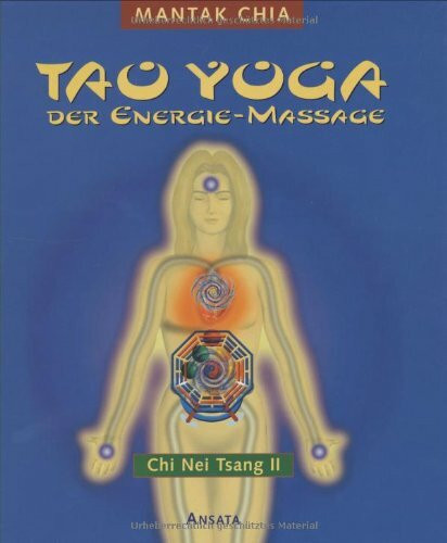 Tao Yoga der Energie-Massage. Chi Nei Tsang II