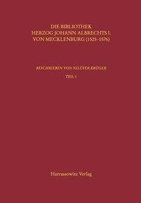 Kataloge der Universitätsbibliothek Rostock Band 3. Die Bibliothek Herzog Johann Albrechts I. von Me