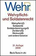 Wehrrecht: Wehrpflichtgesetz, Wehrpflichtverordnung, Kriegsdienstverweigerungsgesetz, Soldatengesetz, Zivildienstgesetz, Wehrsoldgesetz, ... (dtv Fortsetzungsnummer 73, Band 5012)