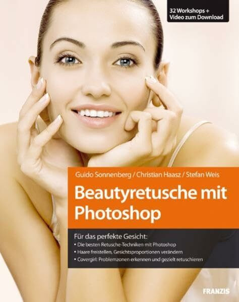 Beautyretusche mit Photoshop: 32 Workshops + Video zum Download