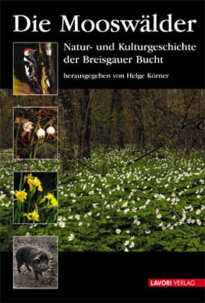 Die Mooswälder: Natur- und Kulturgeschichte der Breisgauer Bucht