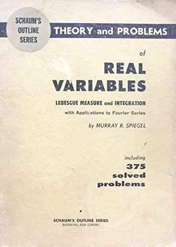 Schaum's Outline of Theory and Problems of Real Variables; Lebesgue Measure and Integration With Applications to Fourier Series,