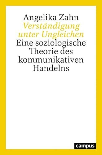 Verständigung unter Ungleichen: Eine soziologische Theorie des kommunikativen Handelns