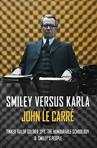 Smiley versus Karla: Tinker, Tailor, Soldier, Spy / The Honourable Schoolboy / Smiley's People