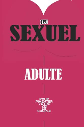 Jeu sexuel adulte - Pour pimenter votre vie de couple: Le parcours sexuel le plus complet - Action ou vérité, questions réponses, qu'est-ce que tu préfères, scénarios hot, défis coquin