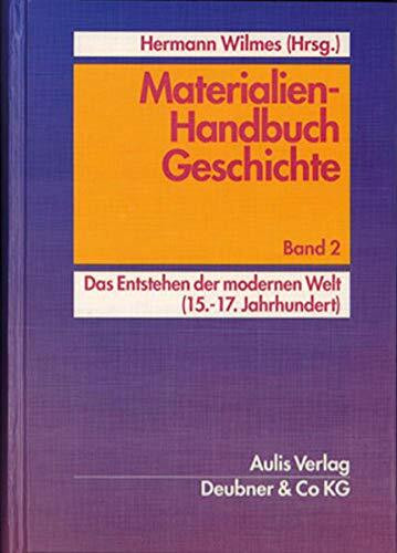 Materialien-Handbuch Geschichte: Das Entstehen der modernen Welt (15.-17. Jahrhundert)