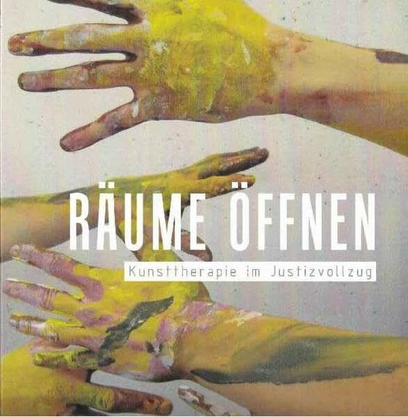 RÄUME ÖFFNEN: Kunsttherapie im Justizvollzug