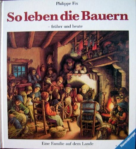 So leben die Bauern - früher und heute: Eine Familie auf dem Lande